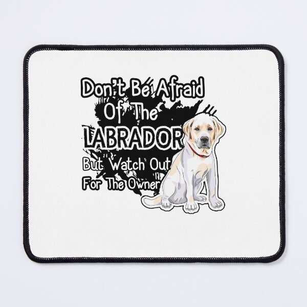 Item preview, Don't Be Afraid Of The Labrador designed and sold by UnknownArtistt.