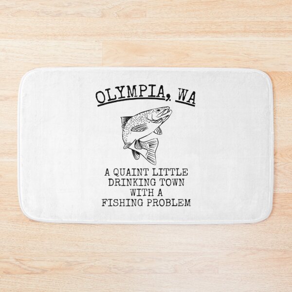 Item preview, Olympia Wa Quaint Little Drinking Town Fishing Problem designed and sold by MikamPisung.