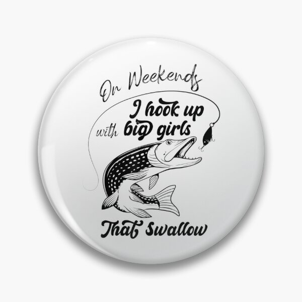 Item preview, On Weekends I Hook Up With Big Girls Who Swallow Fishing Fun designed and sold by MikamPisung.
