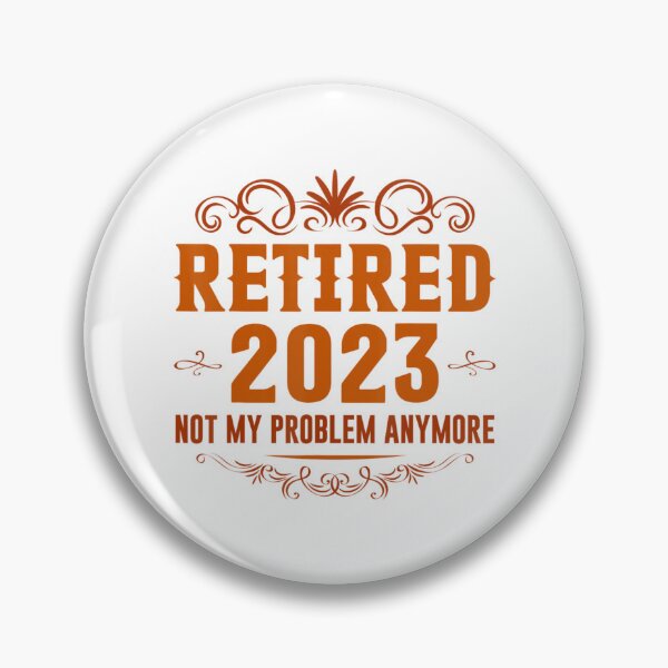 Item preview, Retired 2023 Not My Problem Anymore Retirement designed and sold by MikamPisung.