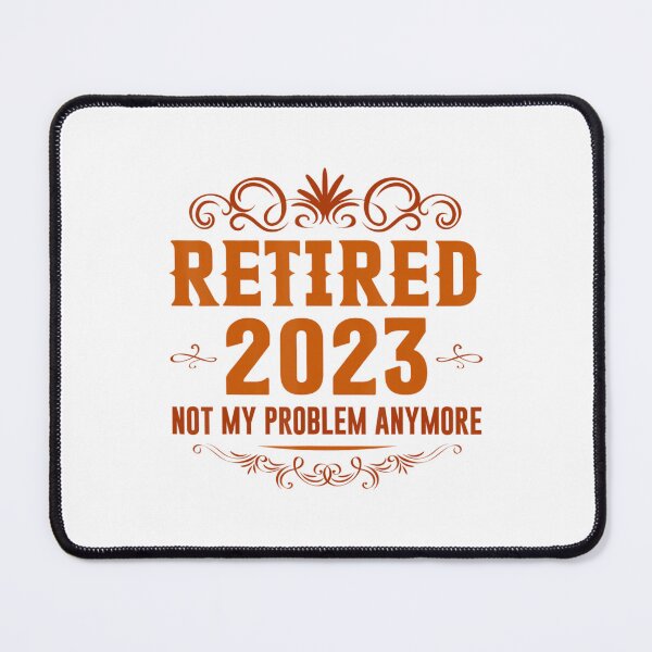 Item preview, Retired 2023 Not My Problem Anymore Retirement designed and sold by MikamPisung.