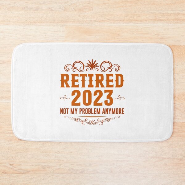 Item preview, Retired 2023 Not My Problem Anymore Retirement designed and sold by MikamPisung.