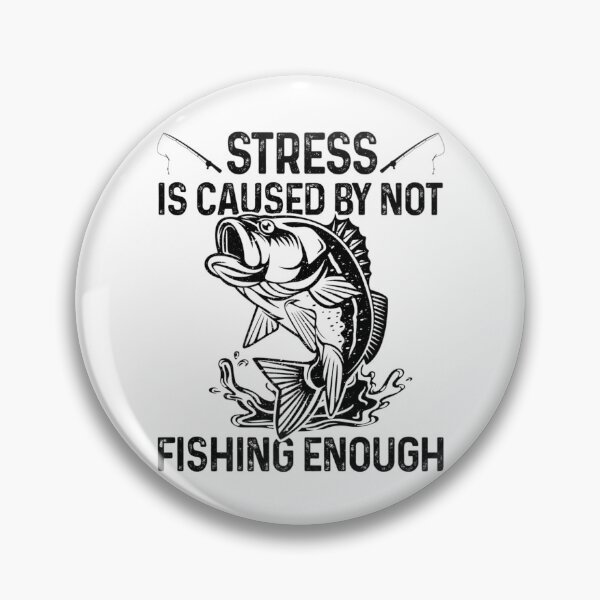 Item preview, Stress Is Caused By Not Fishing Enough Fisherman designed and sold by MikamPisung.