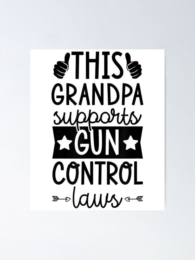 Póster «Este abuelo apoya las leyes de control de armas Pro Gun Control
