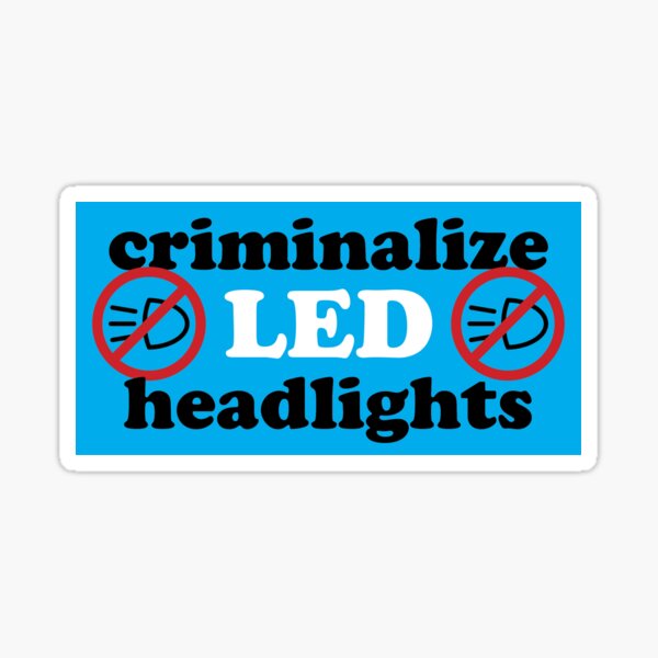 Criminalize LED headlights Sticker