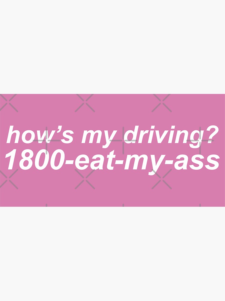 Hows My Driving Sticker For Sale By Castl3t0ndesign Redbubble 