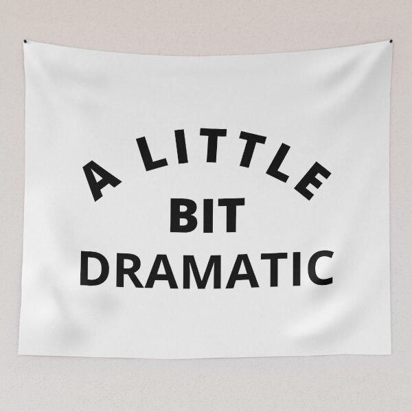Item preview, A Little Bit Dramatic. Funny Sarcastic Drama Queen Saying designed and sold by That Cheeky Tee.