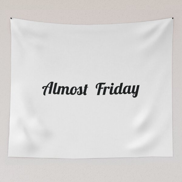 Item preview, Almost Friday designed and sold by mantrasupply.