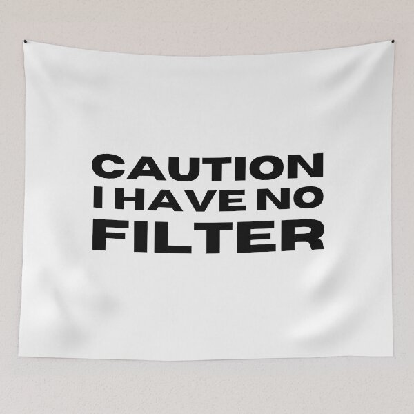 Item preview, Caution I Have No Filter. Funny I Don't Care Sarcastic Saying designed and sold by That Cheeky Tee.