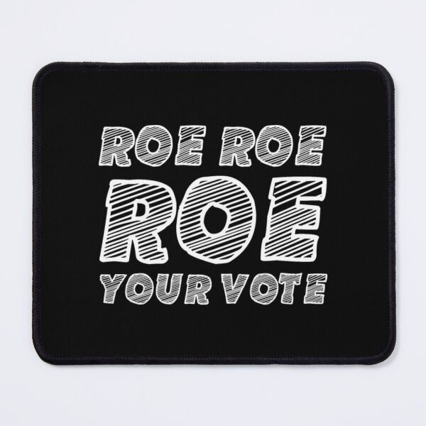 Item preview, Roe Roe Roe Your Vote, Women Rights, Abortion designed and sold by FerdinachoHert.
