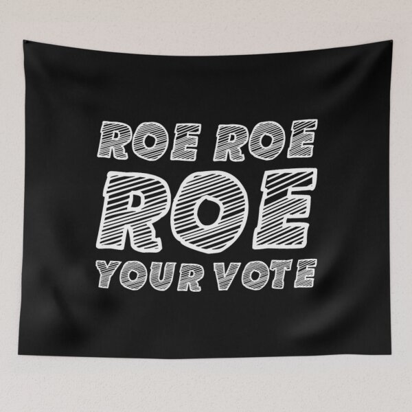 Item preview, Roe Roe Roe Your Vote, Women Rights, Abortion designed and sold by FerdinachoHert.