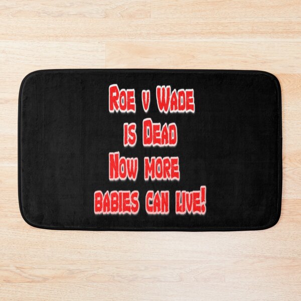 Item preview, Roe v Wade is Dead Now more babies can live! designed and sold by FerdinachoHert.