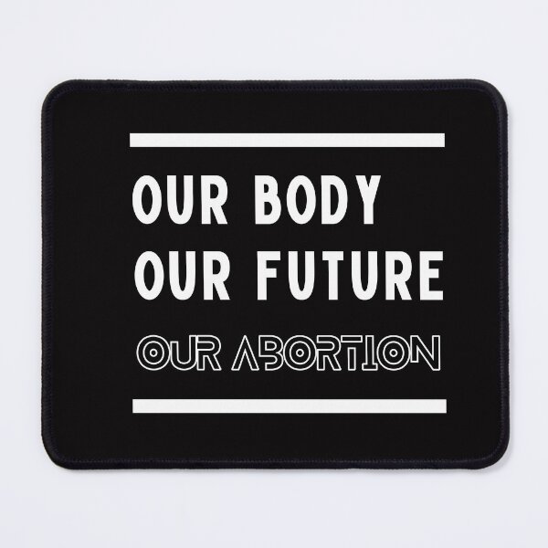 Item preview, OUR BODY OUR FUTURE OUR ABORTION designed and sold by ArtistLibrary.