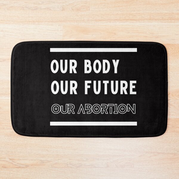 Item preview, OUR BODY OUR FUTURE OUR ABORTION designed and sold by ArtistLibrary.