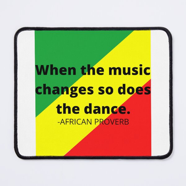 Item preview, African proverb. When the music changes so does the dance. designed and sold by AfricanProverbs.