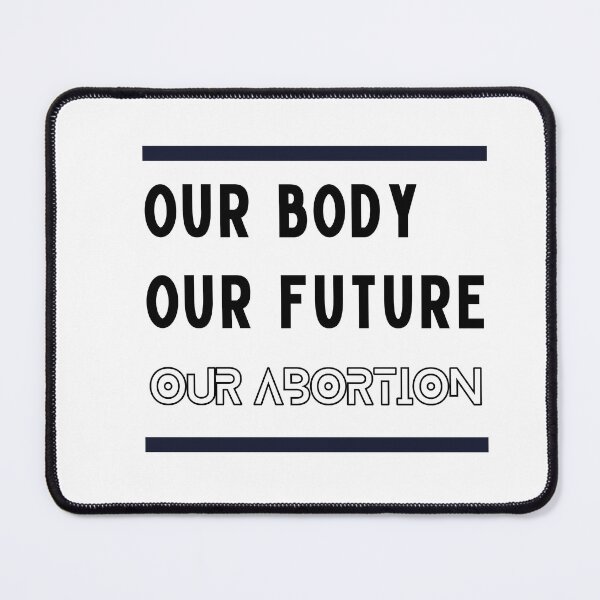 Item preview,  OUR BODY OUR FUTURE OUR ABORTION designed and sold by ArtistLibrary.