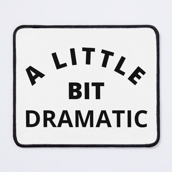 Item preview, A Little Bit Dramatic. Funny Sarcastic Drama Queen Saying designed and sold by That Cheeky Tee.