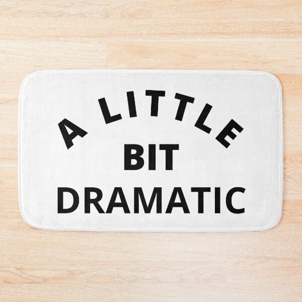 Item preview, A Little Bit Dramatic. Funny Sarcastic Drama Queen Saying designed and sold by That Cheeky Tee.