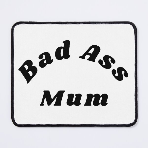 Item preview, Bad Ass Mum. Funny NSFW Inappropriate Mum Saying designed and sold by That Cheeky Tee.