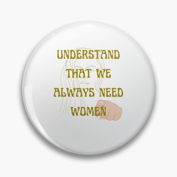 Item preview, Understand that we always need women. designed and sold by ALS-KB.
