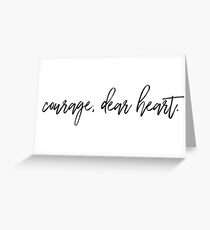 courage dear heart Greeting Card