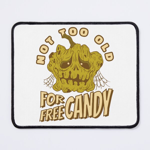 Item preview, Not too Old for Free Candy designed and sold by bennetthuskers.