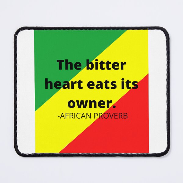 Item preview, African saying. The bitter heart eats its owner designed and sold by AfricanProverbs.