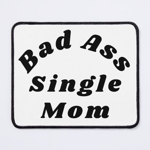 Item preview, Bad Ass Single Mom. Funny NSFW Inappropriate Mom Saying designed and sold by That Cheeky Tee.