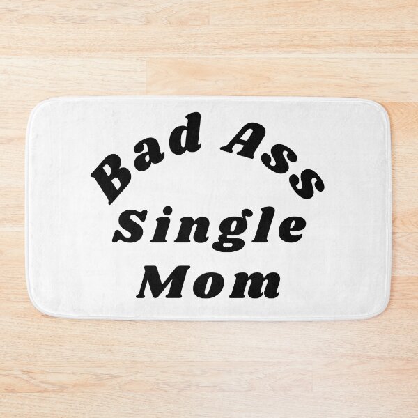 Item preview, Bad Ass Single Mom. Funny NSFW Inappropriate Mom Saying designed and sold by That Cheeky Tee.