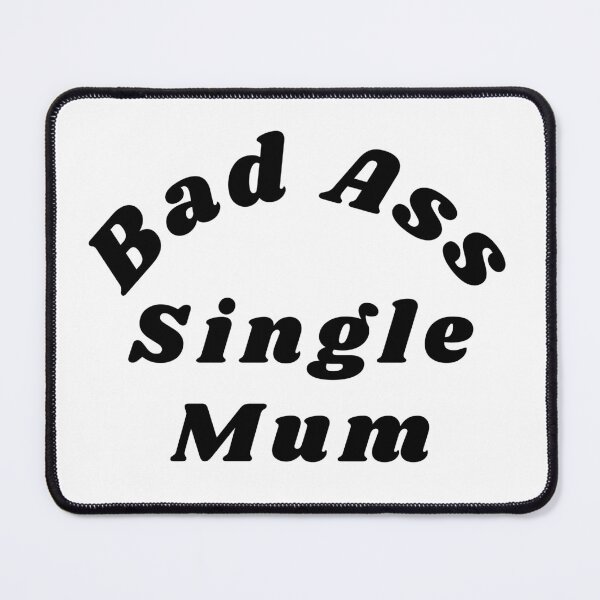 Item preview, Bad Ass Single Mum. Funny NSFW Inappropriate Mum Saying designed and sold by That Cheeky Tee.