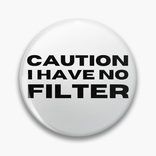 Item preview, Caution I Have No Filter. Funny I Don't Care Sarcastic Saying designed and sold by That Cheeky Tee.