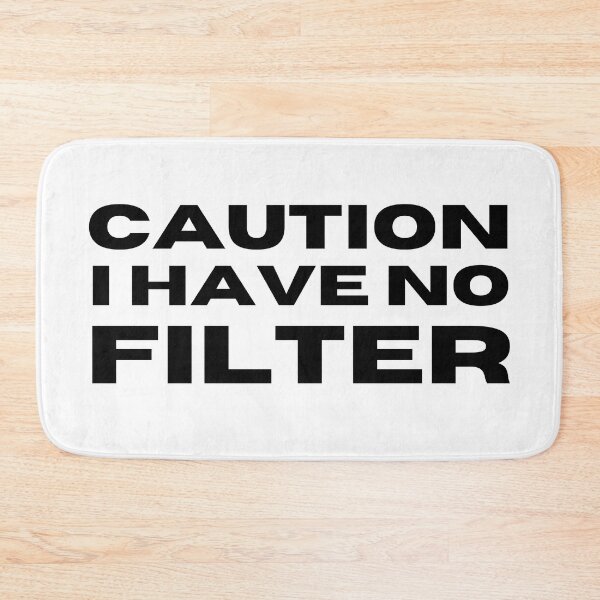 Item preview, Caution I Have No Filter. Funny I Don't Care Sarcastic Saying designed and sold by That Cheeky Tee.