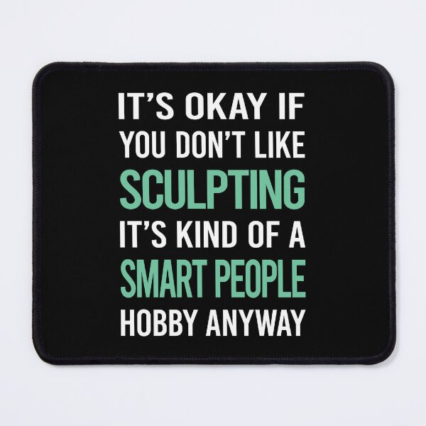 Item preview, Smart People Hobby Sculpting Sculptor Sculpture designed and sold by RonaldEwing4782.