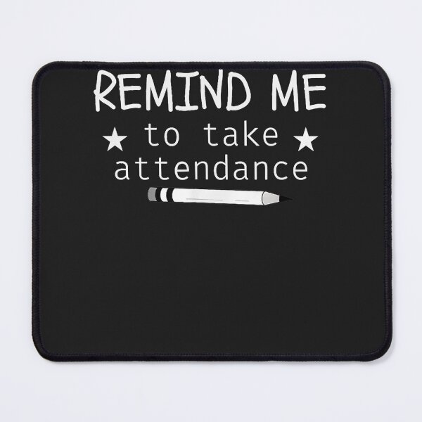 Item preview, Remind Me To Take Attendance Funny Teacher Back To School designed and sold by TaraxDoolittle.