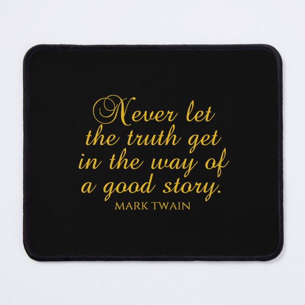 Item preview, Never Let The Truth Get In The Way Of A Good Story. - Mark Twain - Gold designed and sold by PhiloJourney.