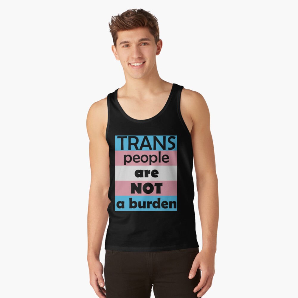 Trans People Are Not A Burden