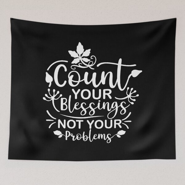 Item preview, Count Your Blessing Not Your Problems designed and sold by AdventArt.