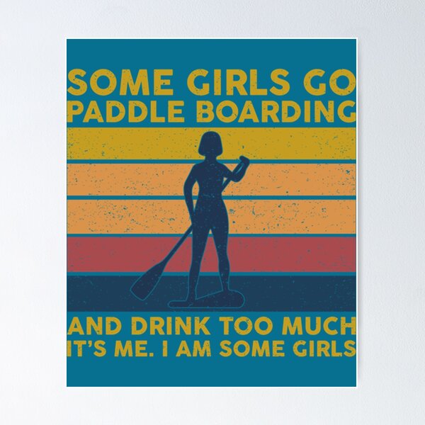 Item preview, SOME GIRLS GO PADDLE BOARDING   designed and sold by VintageStoree.