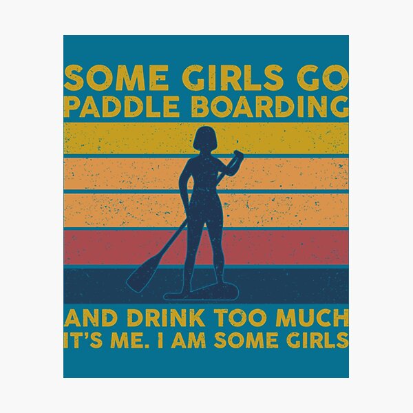 Item preview, SOME GIRLS GO PADDLE BOARDING   designed and sold by VintageStoree.