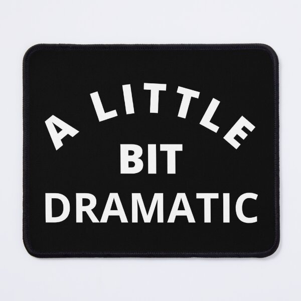 Item preview, A Little Bit Dramatic. Funny Sarcastic Drama Queen Saying designed and sold by That Cheeky Tee.