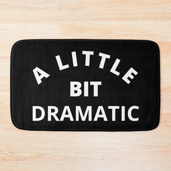 Item preview, A Little Bit Dramatic. Funny Sarcastic Drama Queen Saying designed and sold by That Cheeky Tee.