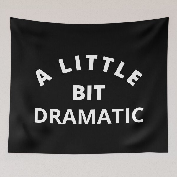 Item preview, A Little Bit Dramatic. Funny Sarcastic Drama Queen Saying designed and sold by That Cheeky Tee.