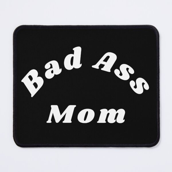 Item preview, Bad Ass Mom. Funny NSFW Inappropriate Mom Saying designed and sold by That Cheeky Tee.