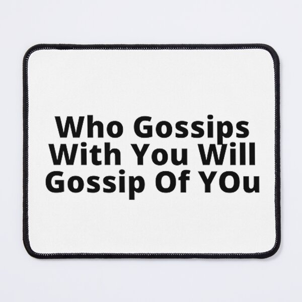 Item preview, Who gossips with you will gossip of you. designed and sold by Betty Everett.