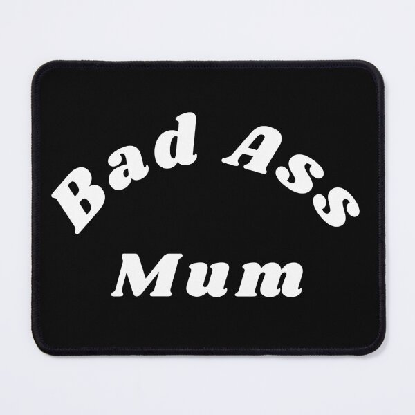 Item preview, Bad Ass Mum. Funny NSFW Inappropriate Mum Saying designed and sold by That Cheeky Tee.