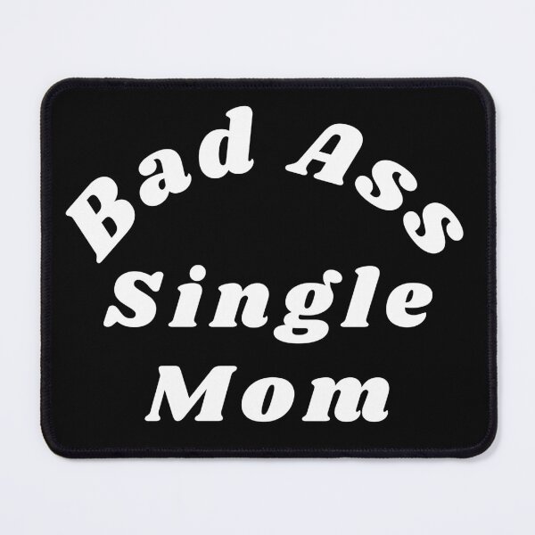 Item preview, Bad Ass Single Mom. Funny NSFW Inappropriate Mom Saying designed and sold by That Cheeky Tee.