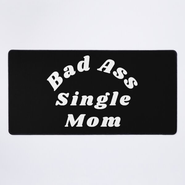 Item preview, Bad Ass Single Mom. Funny NSFW Inappropriate Mom Saying designed and sold by That Cheeky Tee.