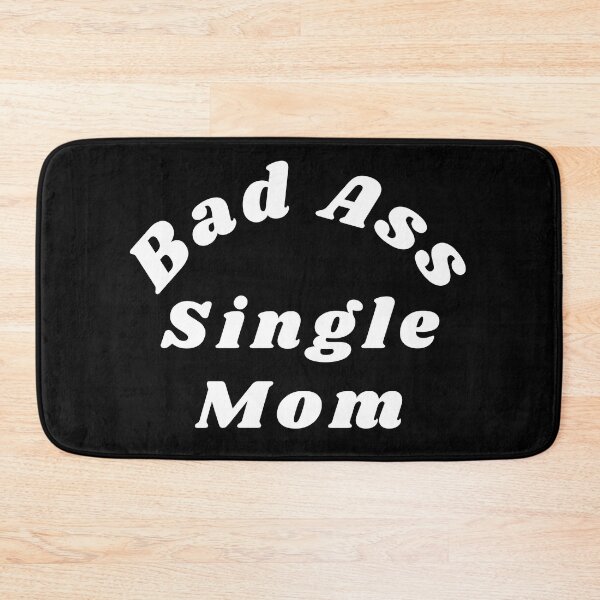 Item preview, Bad Ass Single Mom. Funny NSFW Inappropriate Mom Saying designed and sold by That Cheeky Tee.