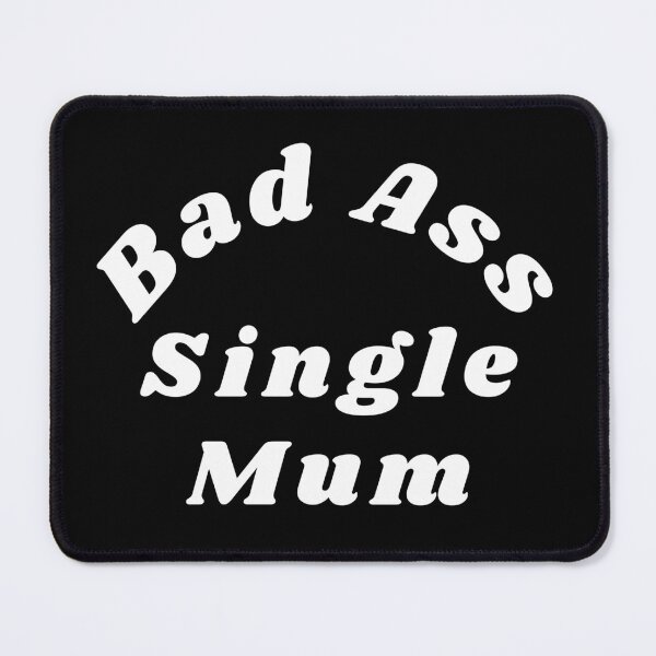 Item preview, Bad Ass Single Mum. Funny NSFW Inappropriate Mum Saying designed and sold by That Cheeky Tee.
