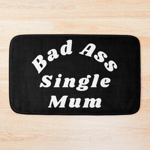 Item preview, Bad Ass Single Mum. Funny NSFW Inappropriate Mum Saying designed and sold by That Cheeky Tee.